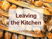 Leaving the Kitchen