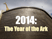 2014: Year of the Ark