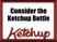 Consider the Ketchup Bottle
